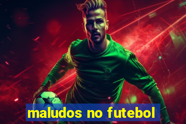 maludos no futebol